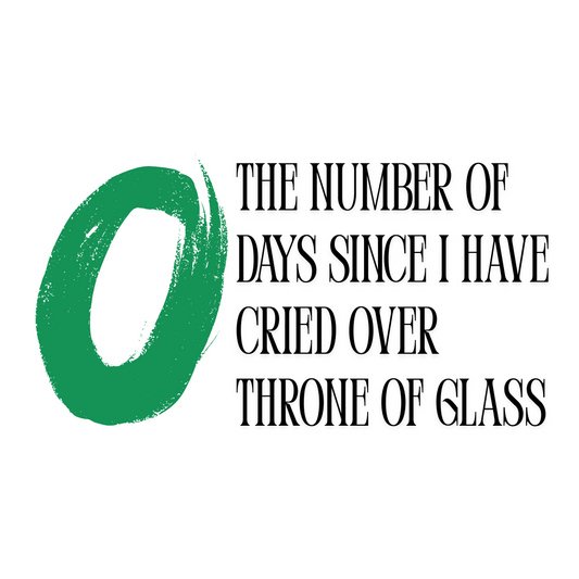 0 Days Without Crying Over Throne of Glass Sticker — For the Emotionally Wrecked