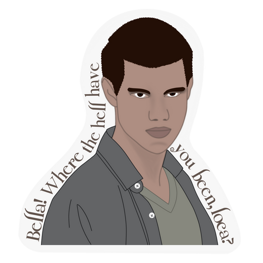 Jacob "Bella, where the hell you been loca?" Twilight Sticker